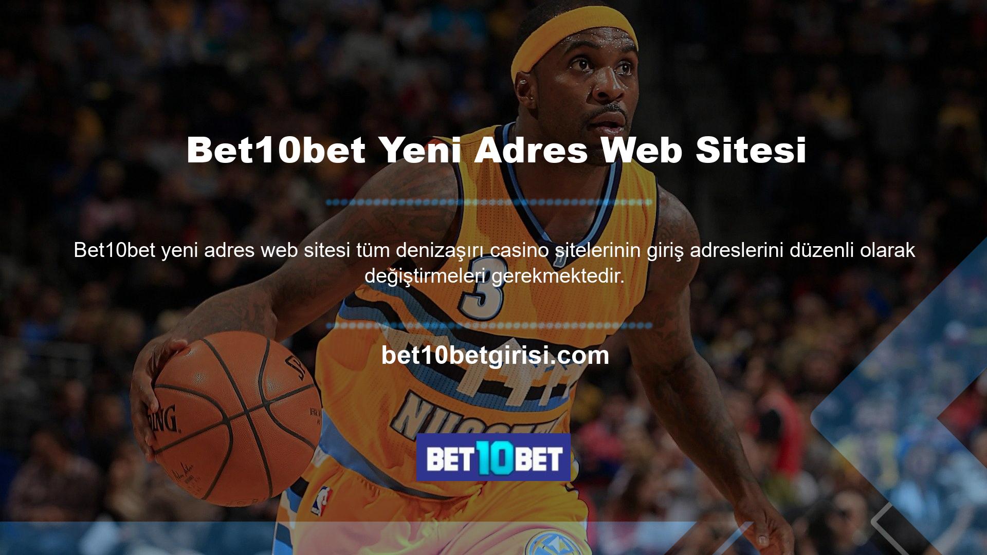Bet10bet yeni adres web sitesi de bu platformlarda yayında